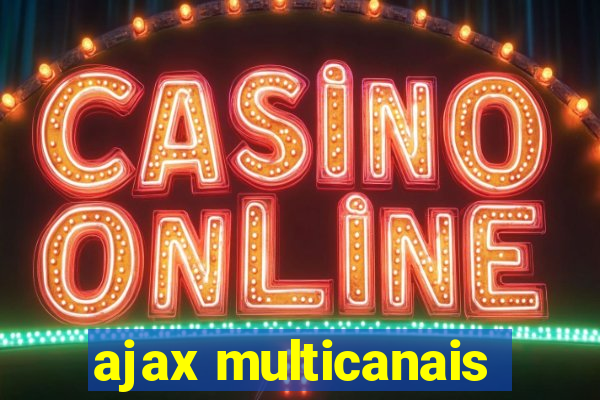 ajax multicanais