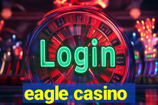 eagle casino