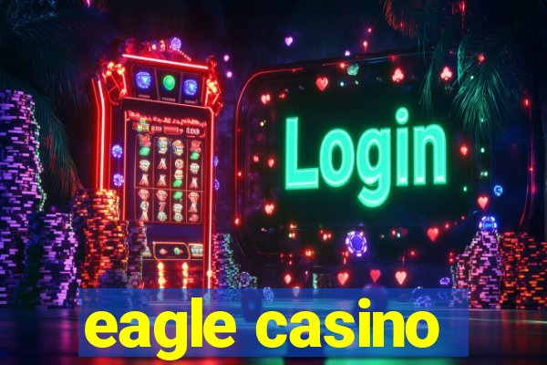 eagle casino