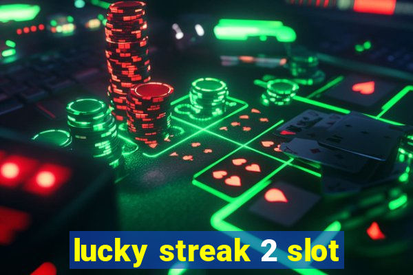 lucky streak 2 slot