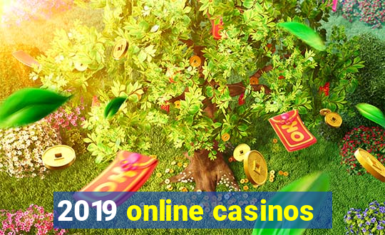 2019 online casinos