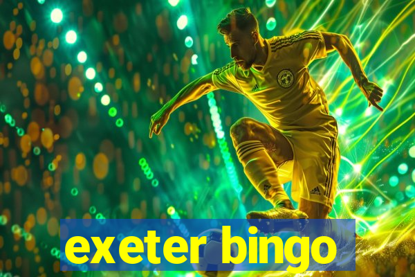 exeter bingo