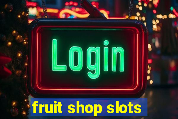 fruit shop slots