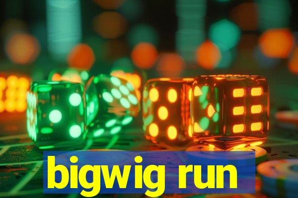 bigwig run