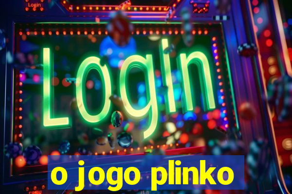 o jogo plinko