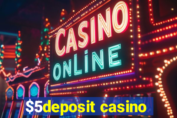 $5deposit casino