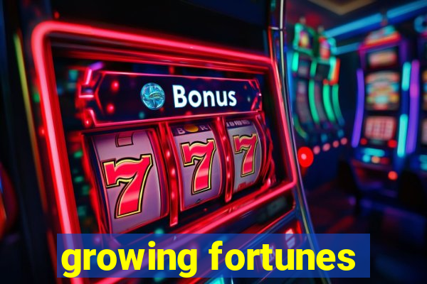 growing fortunes