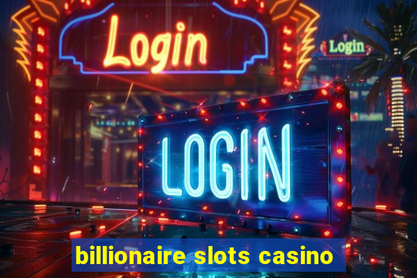 billionaire slots casino