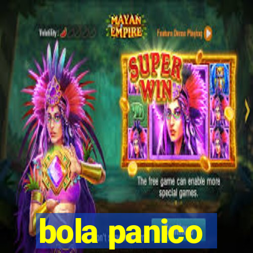 bola panico