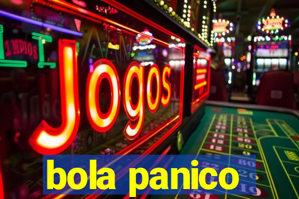 bola panico