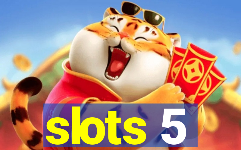 slots 5