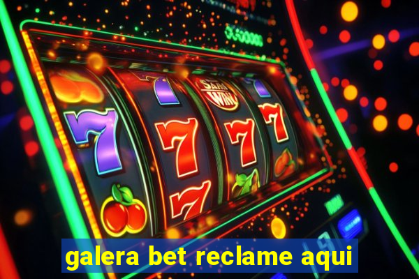 galera bet reclame aqui