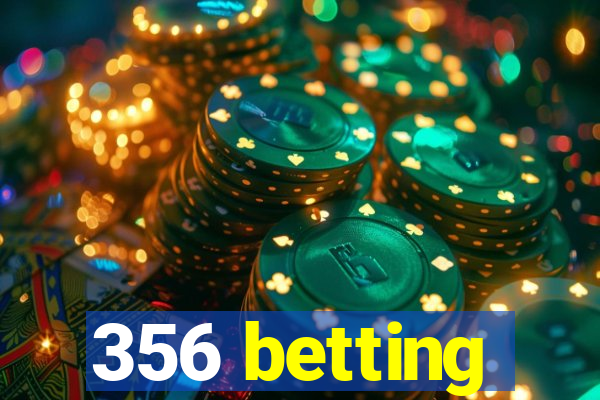 356 betting