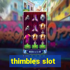 thimbles slot