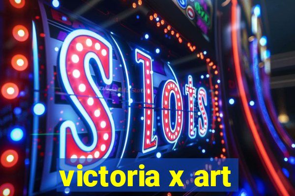 victoria x art