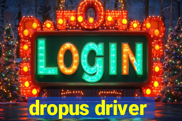 dropus driver