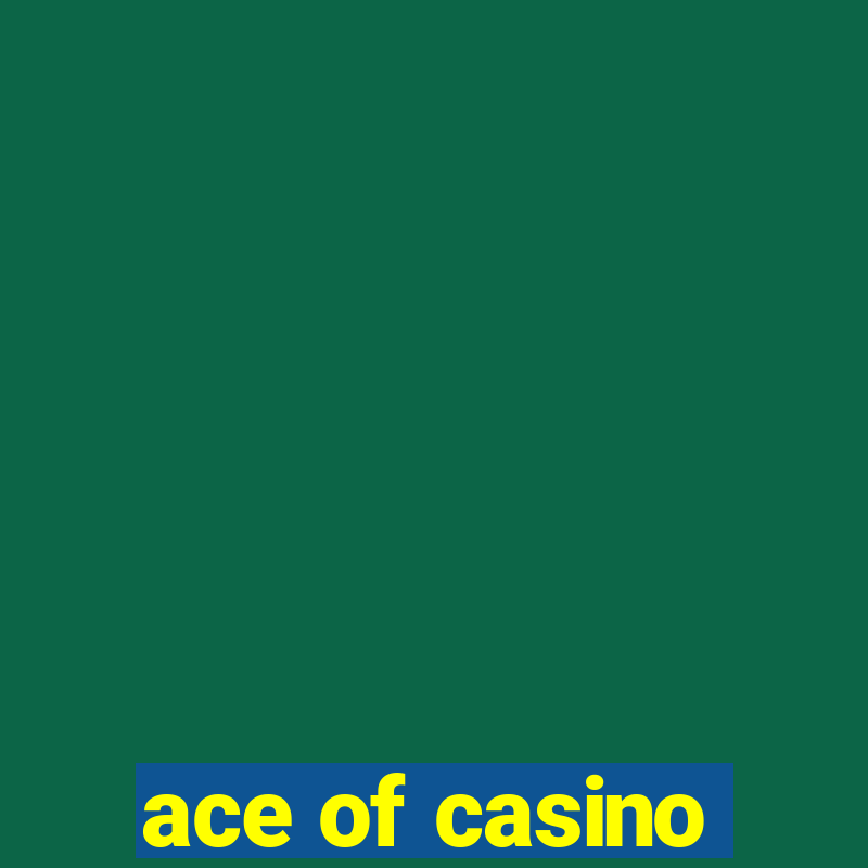 ace of casino