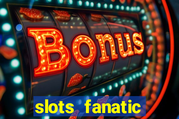 slots fanatic online spin free