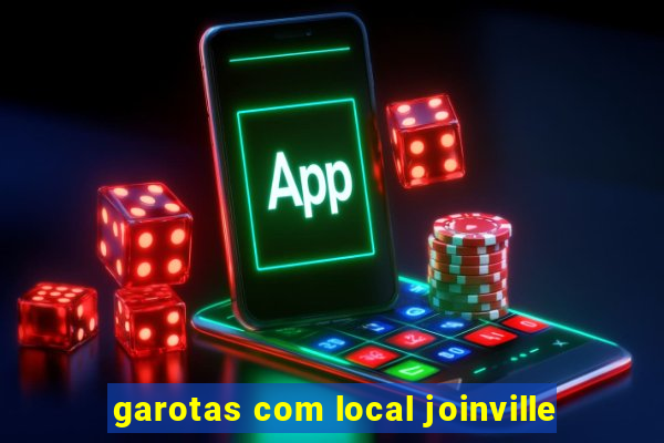 garotas com local joinville