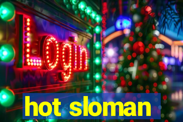 hot sloman