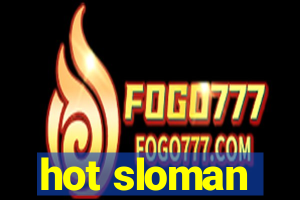 hot sloman