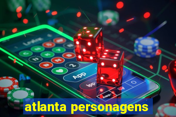 atlanta personagens