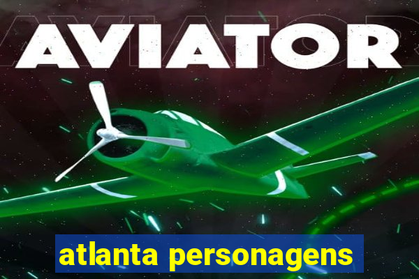 atlanta personagens