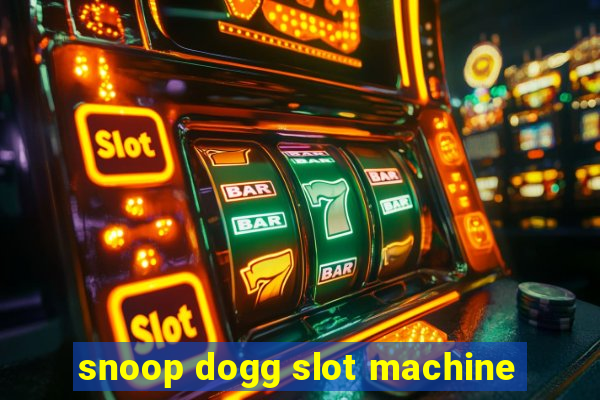 snoop dogg slot machine