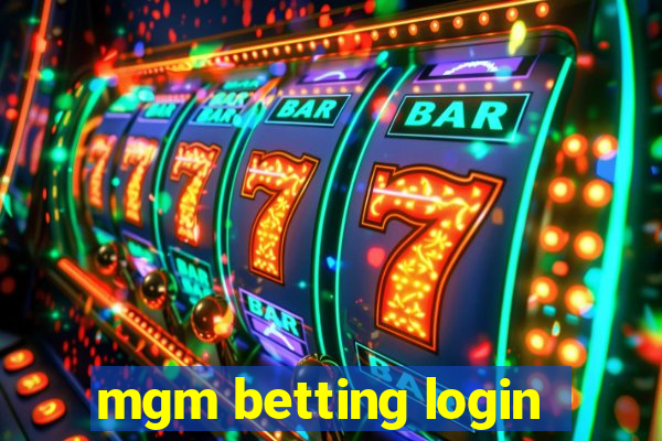 mgm betting login