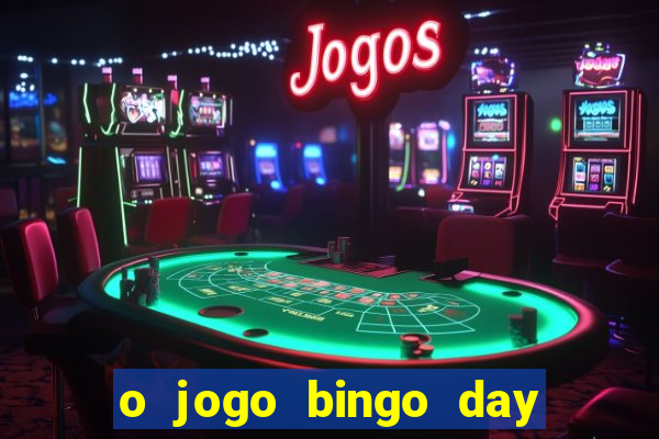 o jogo bingo day paga mesmo