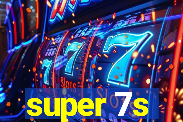 super 7s