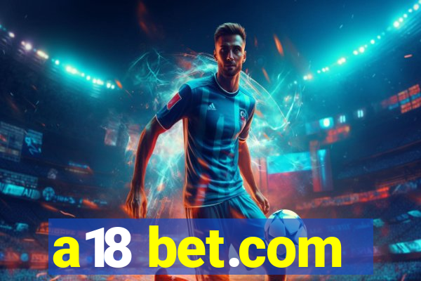 a18 bet.com