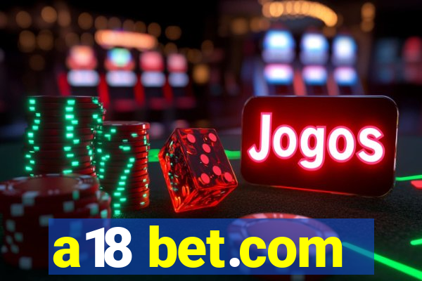 a18 bet.com