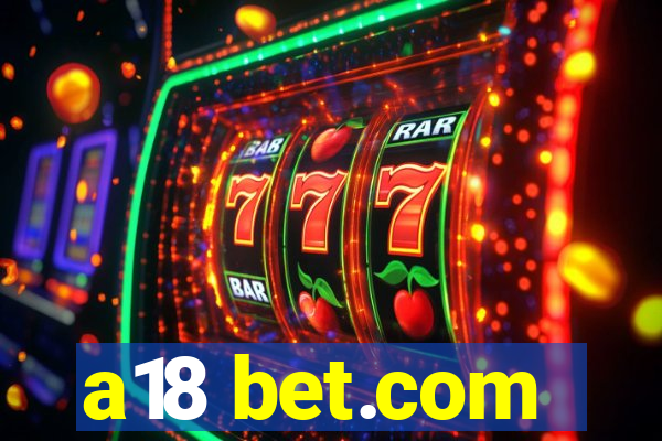 a18 bet.com