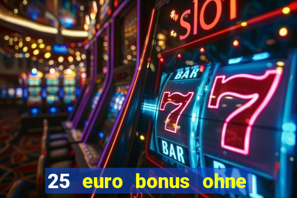 25 euro bonus ohne einzahlung casino 2022