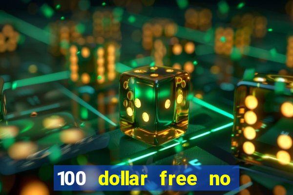 100 dollar free no deposit casino