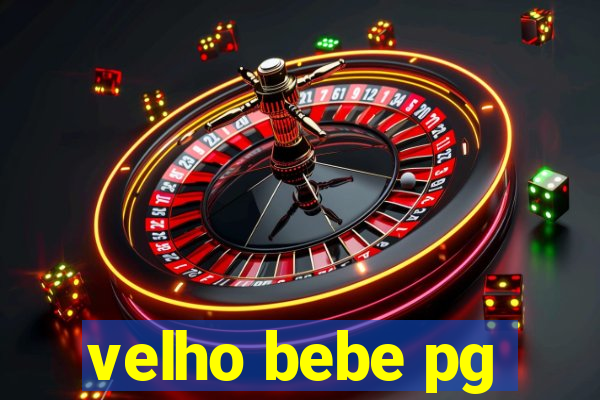 velho bebe pg