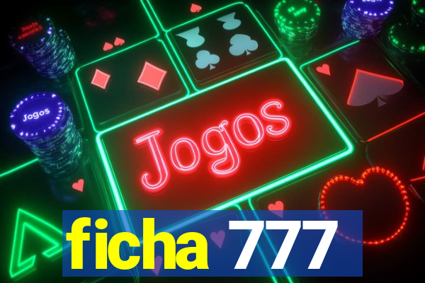 ficha 777