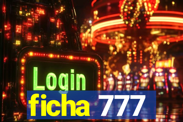 ficha 777