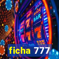 ficha 777