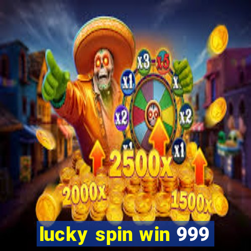 lucky spin win 999