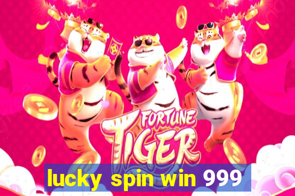 lucky spin win 999