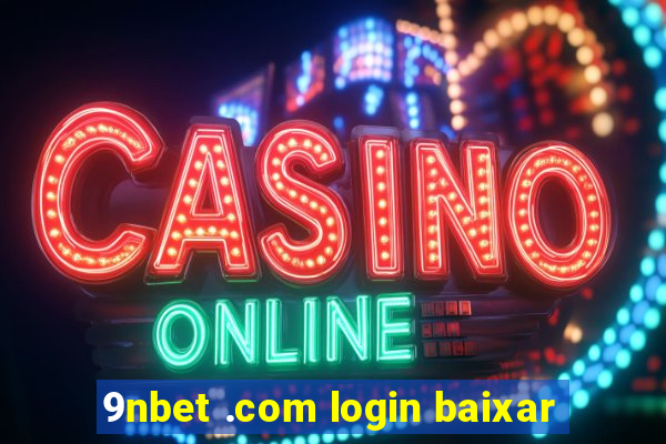 9nbet .com login baixar