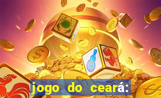 jogo do ceará: onde assistir