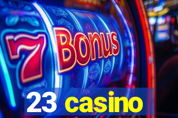 23 casino