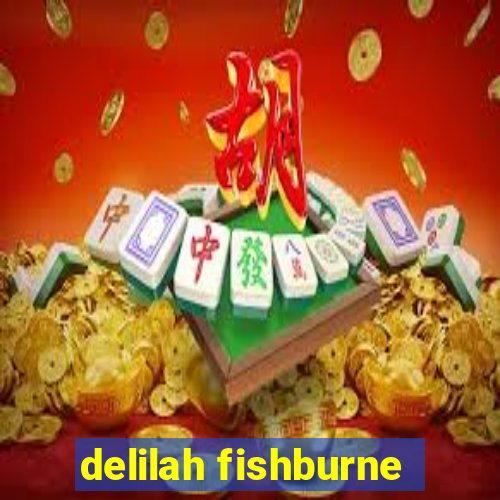 delilah fishburne