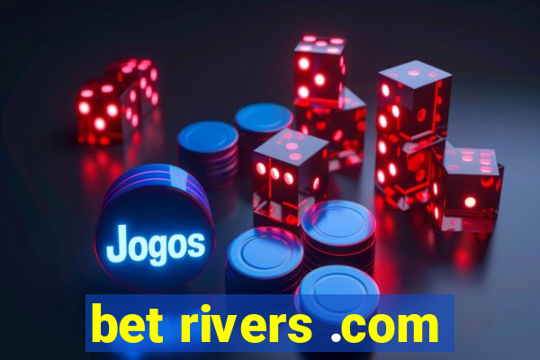 bet rivers .com