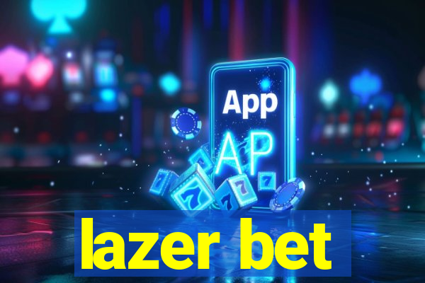 lazer bet