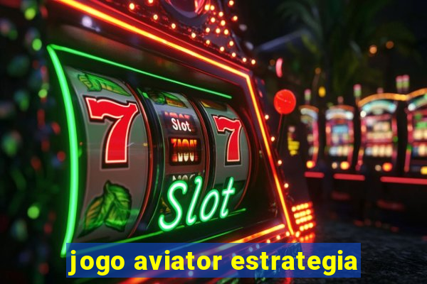 jogo aviator estrategia