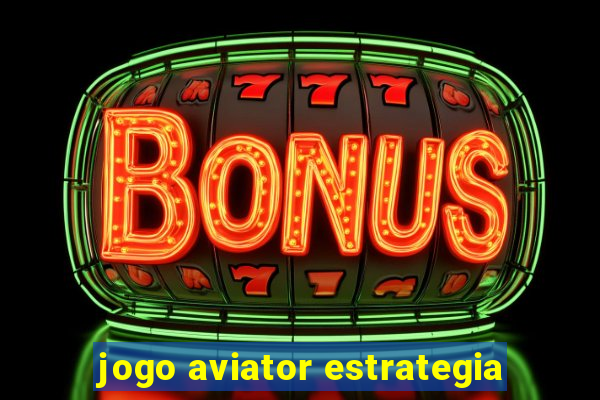 jogo aviator estrategia